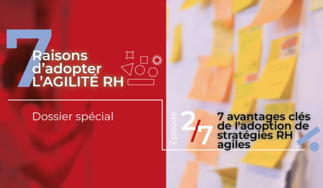 7 avantages clés de l'adoption de stratégies RH agiles dans votre organisation