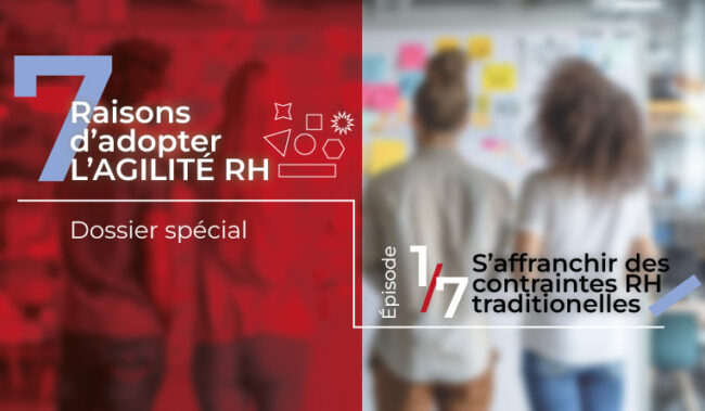 7 raisons d'adopter l'agilité RH : se libérer des contraintes traditionnelles des RH