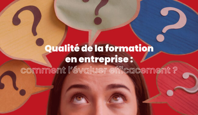 Évaluer la qualité d'une formation entreprise : nos conseils avisés