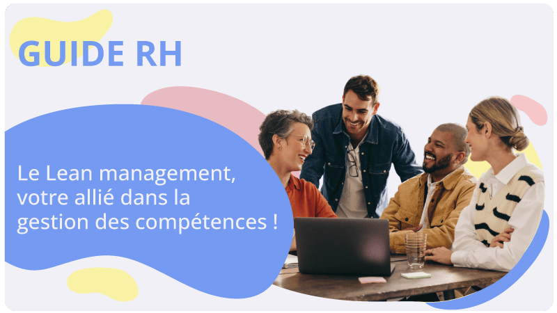 Le Lean management, votre allié dans la gestion des compétences !