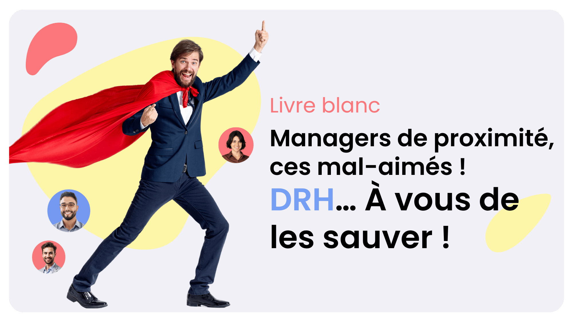 Managers de proximité, ces mal-aimés ! DRH… À vous de les sauver