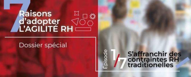 7 raisons d’adopter l’agilité RH : se libérer des contraintes traditionnelles des RH