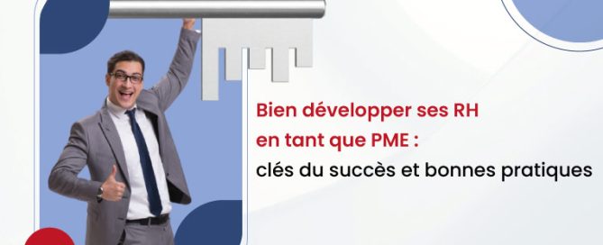 Bien développer ses RH en tant que PME : clés du succès et bonnes pratiques