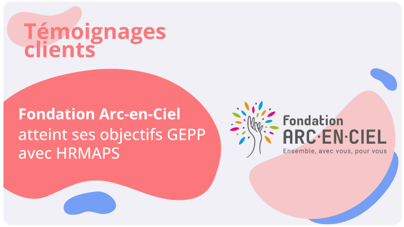 Fondation arc en ciel témoignage client HRMAPS