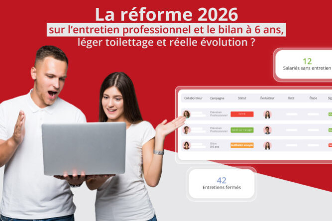 La réforme 2026 sur l’entretien professionnel et le bilan à 6 ans, léger toilettage et réelle évolution ?